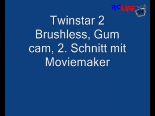 < BEFORE: Twinstar2 Brushless, Gumcam, 2. Schnitt