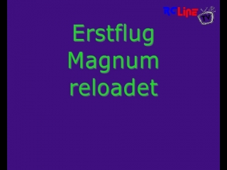 < BEFORE: Erstflug Magnum reloadet aus Depron