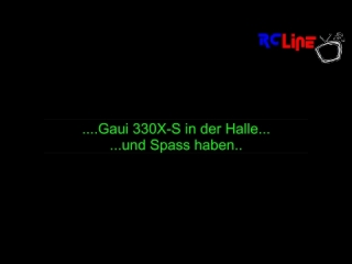 < DAVOR: Gaui 330X-S in der kleinen Turnhalle