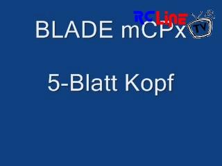 AFTER >: BLADE mCPx 5-Blatt Rotor